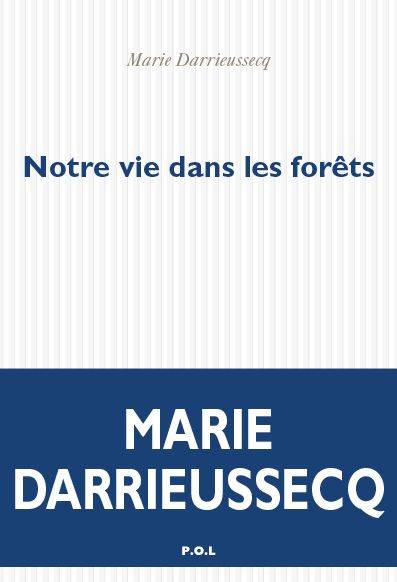 Notre vie dans les forêts - Marie Darrieussecq Notre vie dans les forêts - Marie Darrieussecq