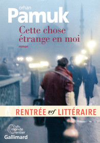 Cette chose étrange en moi - Orhan Pamuk Cette chose étrange en moi - Orhan Pamuk
